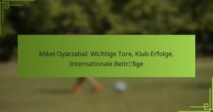 Mikel Oyarzabal: Wichtige Tore, Klub-Erfolge, Internationale Beiträge