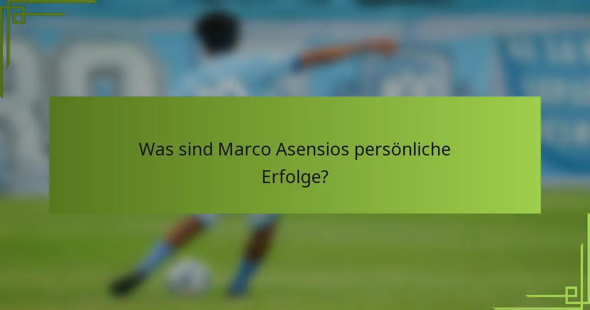 Was sind Marco Asensios persönliche Erfolge?