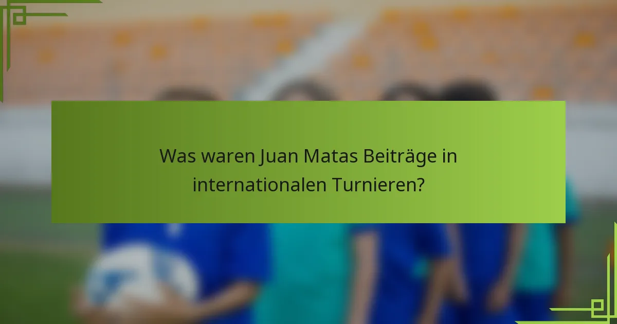 Was waren Juan Matas Beiträge in internationalen Turnieren?